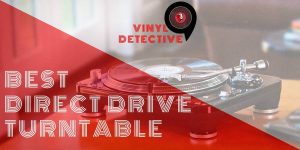 4 Best Direct Drive Turntable Reviews